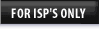 For ISP's Only